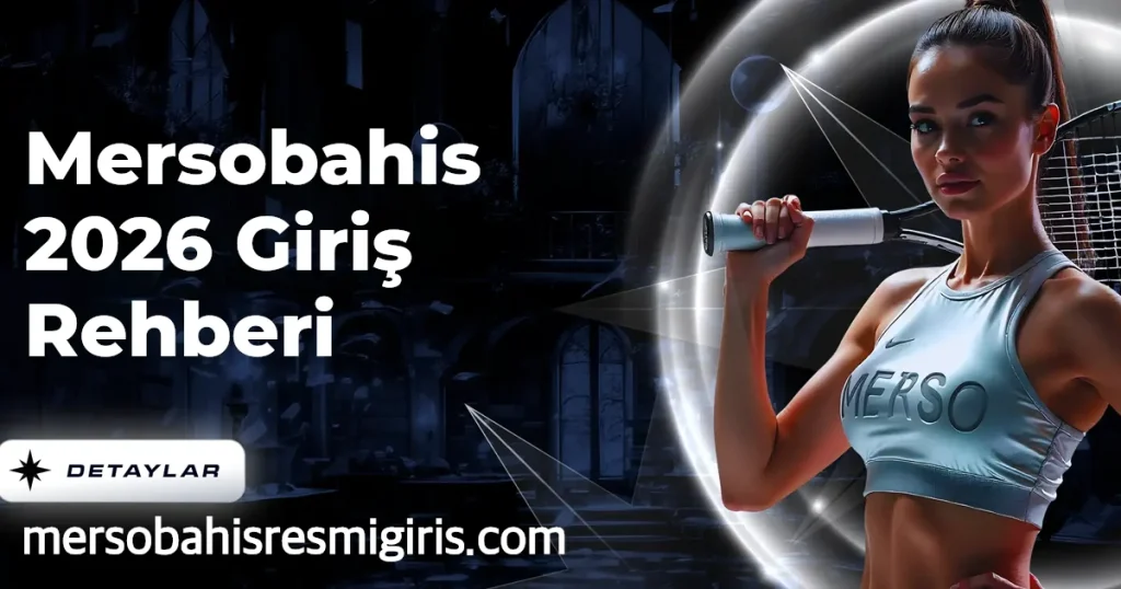 Mersobahis 2026 Giriş Rehberi