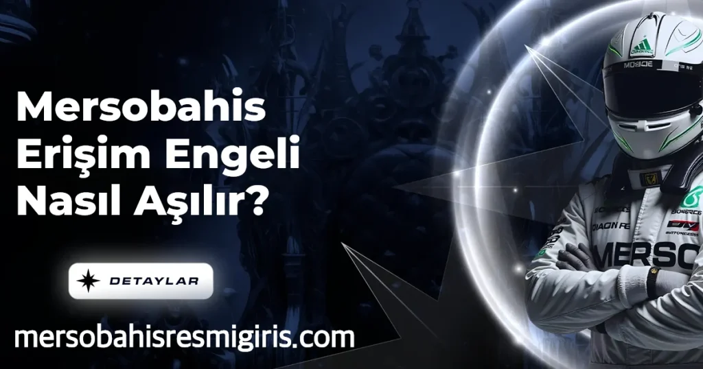 Mersobahis Erişim Engeli Nasıl Aşılır?