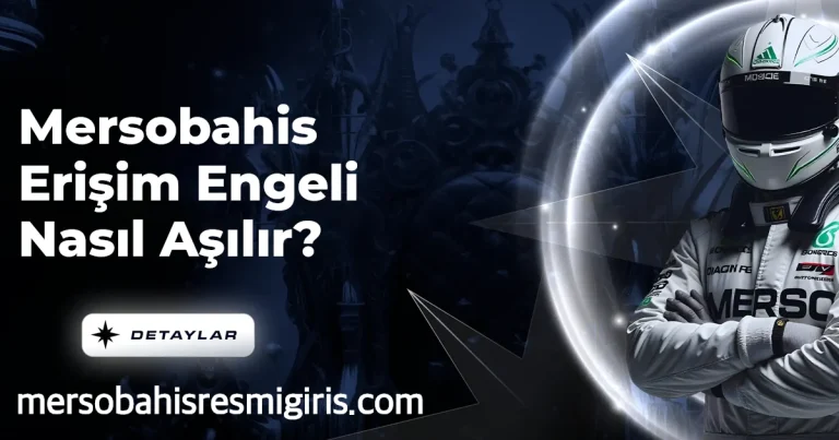 Mersobahis Erişim Engeli Nasıl Aşılır?
