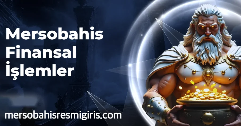 Mersobahis Finansal İşlemler