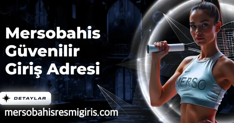 Mersobahis Güvenilir Giriş Adresi