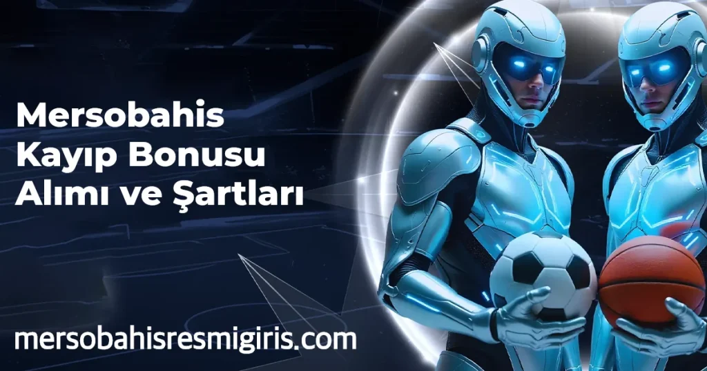 Mersobahis Kayıp Bonusu Alımı ve Şartları