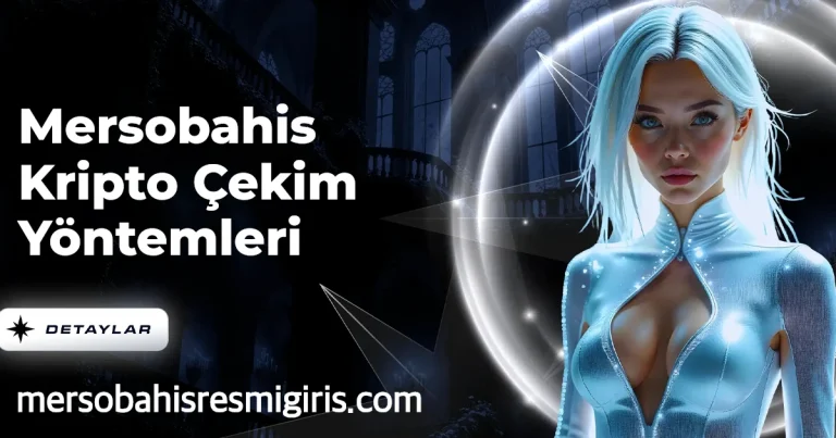 Mersobahis Kripto Çekim Yöntemleri