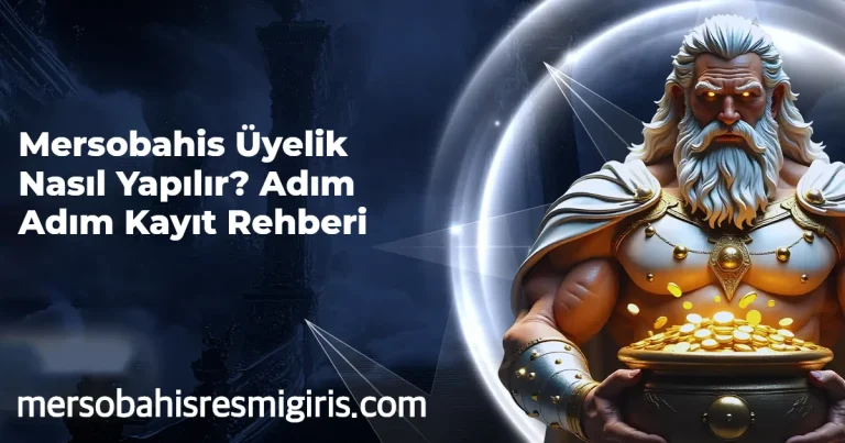 Mersobahis Üyelik Nasıl Yapılır? Adım Adım Kayıt Rehberi